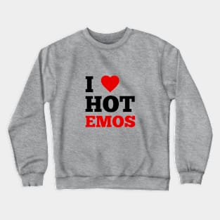 I Love Hot Emos Crewneck Sweatshirt